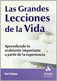 Las Grandes Lecciones De La Vida / Lifes Greatest Lessons (Paperback, Translation)