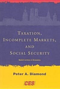 Taxation, Incomplete Markets, and Social Security (Paperback, Revised)