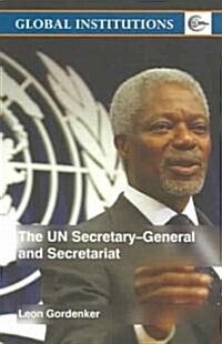 The UN Secretary-General And Secretariat (Paperback)