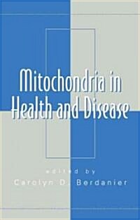 Mitochondria in Health and Disease (Hardcover)