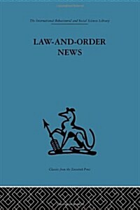 Law-and-Order News : An Analysis of Crime Reporting in the British Press (Hardcover)