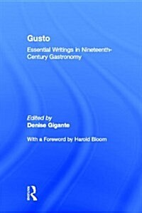 Gusto : Essential Writings in Nineteenth-Century Gastronomy (Hardcover)