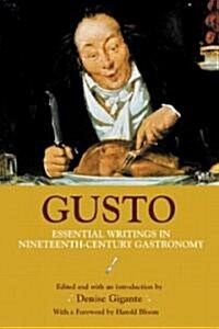 Gusto : Essential Writings in Nineteenth-Century Gastronomy (Paperback)