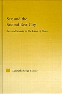 Sex and the Second-Best City : Sex and Society in the Laws of Plato (Hardcover)