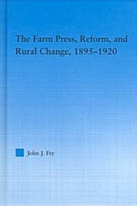 The Farm Press, Reform and Rural Change, 1895-1920 (Hardcover)