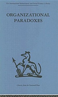 Organizational Paradoxes : Clinical Approaches to Management (Hardcover)