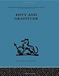 Envy and Gratitude : A Study of Unconscious Sources (Hardcover)