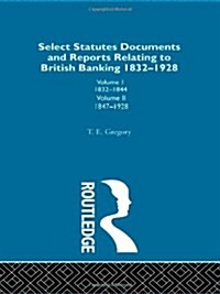 Select Statutes, Documents And Reports Relating To British Banking, 1832-1928 (Hardcover)