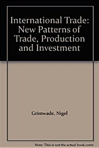 International Trade: New Patterns of Trade, Production and Investment (Hardcover)