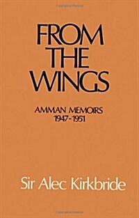 From the Wings : Amman Memoirs 1947-1951 (Hardcover)