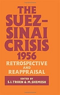 The Suez-Sinai Crisis : A Retrospective and Reappraisal (Paperback)