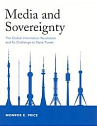 Media and Sovereignty: The Global Information Revolution and Its Challenge to State Power (Paperback)