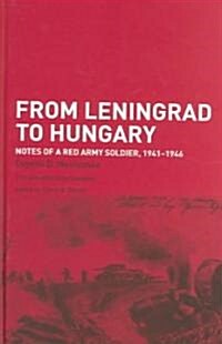From Leningrad to Hungary : Notes of a Red Army Soldier, 1941-1946 (Hardcover)