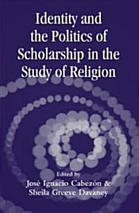 Identity and the Politics of Scholarship in the Study of Religion (Paperback)
