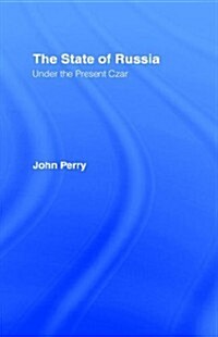 The State of Russia Under the Present Czar (Hardcover)