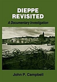 Dieppe Revisited : A Documentary Investigation (Paperback)