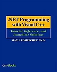 .NET Programming with Visual C++ : Tutorial, Reference, and Immediate Solutions (Paperback)