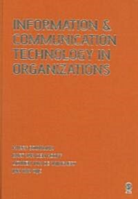 Information and Communication Technology in Organizations : Adoption, Implementation, Use and Effects (Hardcover)