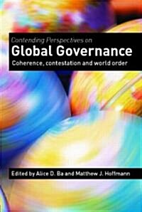 Contending Perspectives on Global Governance : Coherence and Contestation (Paperback)