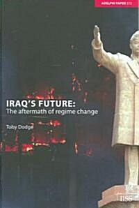 Iraqs Future : The Aftermath of Regime Change (Paperback)