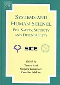 Systems and Human Science - For Safety, Security and Dependability : Selected Papers of the 1st International Symposium SSR 2003, Osaka, Japan, Novemb (Hardcover)