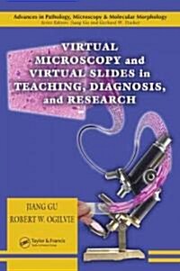 Virtual Microscopy and Virtual Slides in Teaching, Diagnosis, and Research (Hardcover)