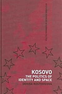 Kosovo : The Politics of Identity and Space (Hardcover)