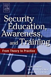Security Education, Awareness and Training : SEAT from Theory to Practice (Paperback)