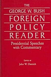 The George W. Bush Foreign Policy Reader: : Presidential Speeches with Commentary (Hardcover)