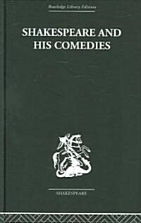 Shakespeare and His Comedies (Hardcover)