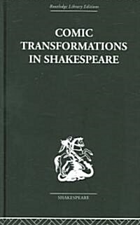 Comic Transformations In Shakespeare (Hardcover, Reprint)