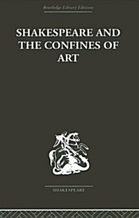 Shakespeare And The Confines Of Art (Hardcover, Reprint)