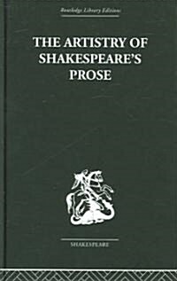 The Artistry Of Shakespeares Prose (Hardcover, Reprint)