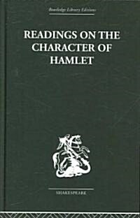 Readings on the Character of Hamlet : compiled from over three hundred sources. (Hardcover)