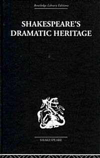 Shakespeares Dramatic Heritage : Collected Studies in Mediaeval, Tudor and Shakespearean Drama (Hardcover)
