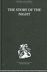 The Story of the Night : Studies in Shakespeares Major Tragedies (Hardcover)