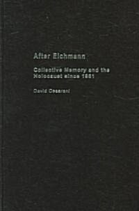 After Eichmann : Collective Memory and Holocaust Since 1961 (Hardcover)