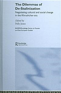 The Dilemmas of De-Stalinization : Negotiating Cultural and Social Change in the Khrushchev Era (Hardcover)