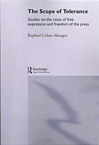 The Scope of Tolerance : Studies on the Costs of Free Expression and Freedom of the Press (Paperback)