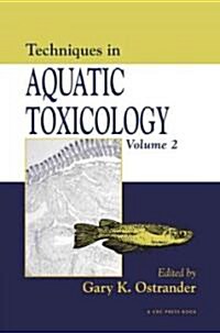 Techniques in Aquatic Toxicology, Volume 2 (Hardcover)