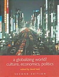 A Globalizing World? : Culture, Economics, Politics (Paperback, 2 ed)