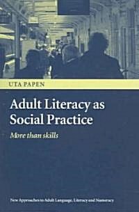 Adult Literacy as Social Practice : More Than Skills (Paperback)