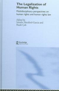 The legalization of human rights : multidisciplinary perspectives on human rights and human rights law 1st ed