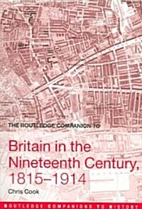 The Routledge Companion to Britain in the Nineteenth Century, 1815-1914 (Paperback)