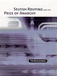 Selfish Routing and the Price of Anarchy (Hardcover)