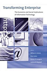 Transforming Enterprise: The Economic and Social Implications of Information Technology (Paperback)