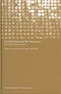 Central Asia and the Caucasus : Transnationalism and Diaspora (Hardcover)