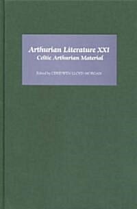 Arthurian Literature XXI : Celtic Arthurian Material (Hardcover)