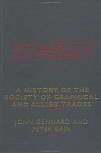 A History of the Society of Graphical and Allied Trades (Hardcover)