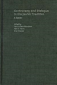Controversy and Dialogue in the Jewish Tradition : A Reader (Hardcover)